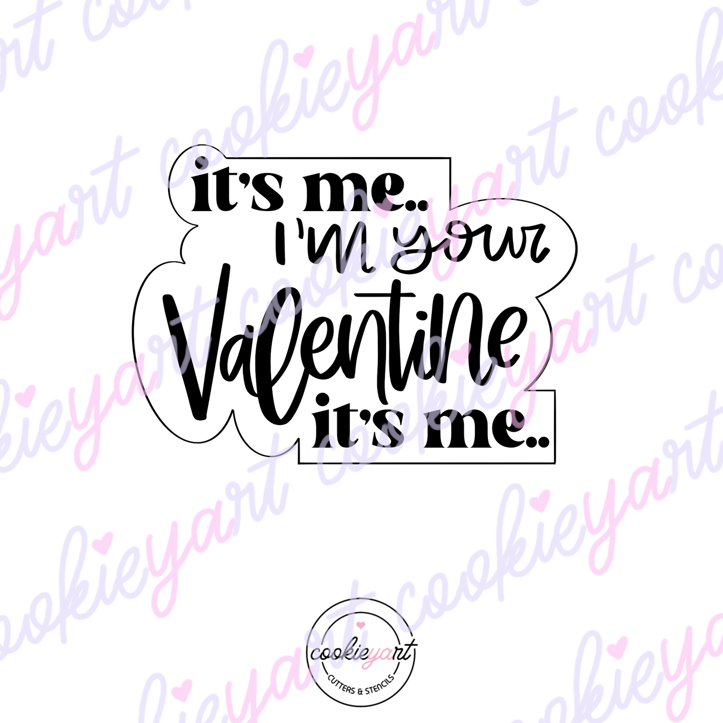 It’s me Valentine Cookie cutter